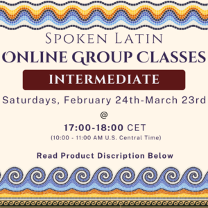 Intermediate Spoken Latin Group Classes (Mar.-Apr. 2024)