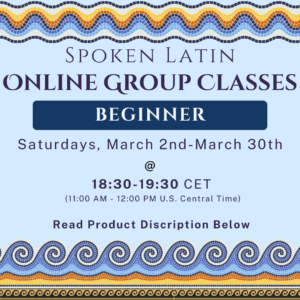 Beginner Spoken Latin Group Classes (March 2024)